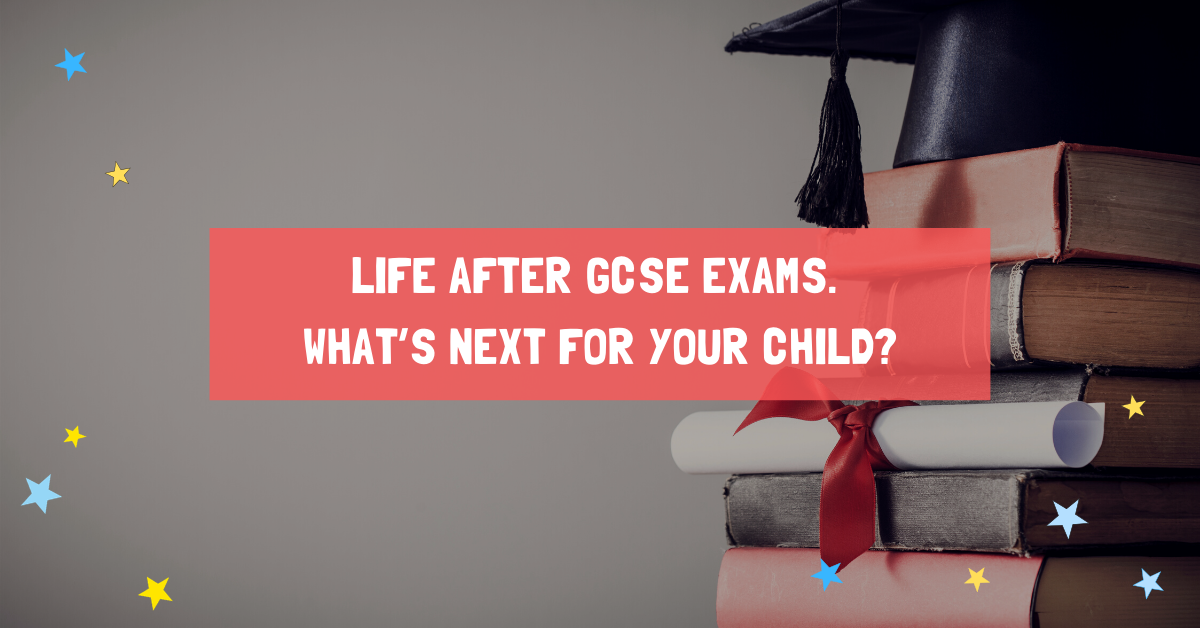 Life after GCSE exams. What’s next for your child?